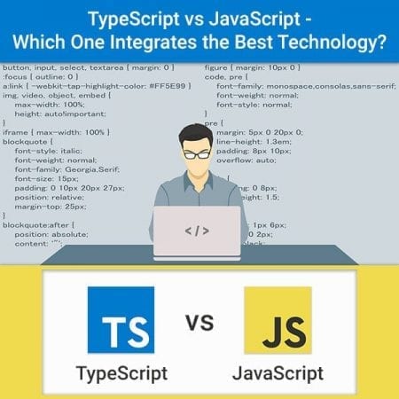 TypeScript vs JavaScript - Which One Integrates The Best Technology?