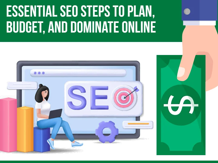 Essential SEO Steps To Plan, Budget, And Dominate Online